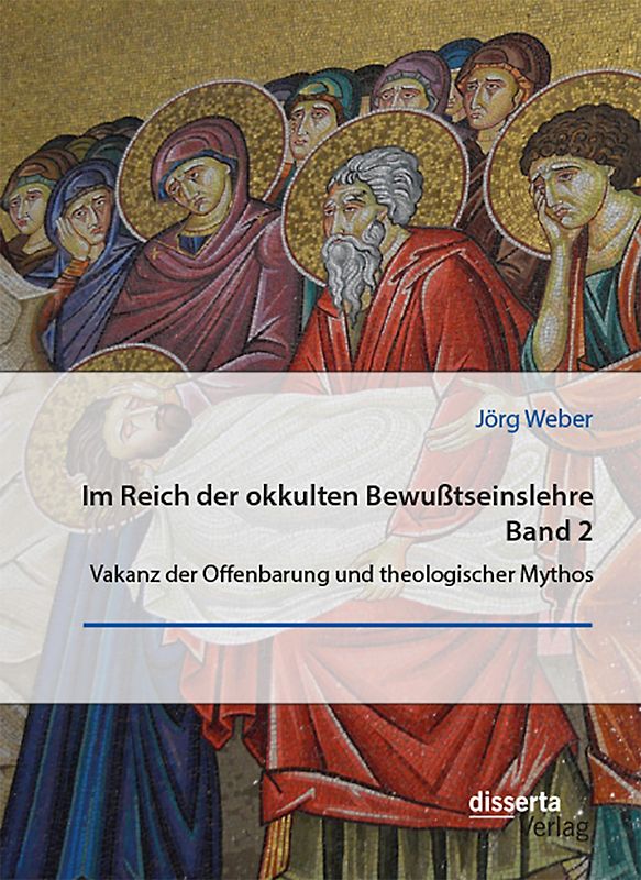 Im Reich der okkulten Bewußtseinslehre. Band 2. Vakanz der Offenbarung und theologischer Mythos