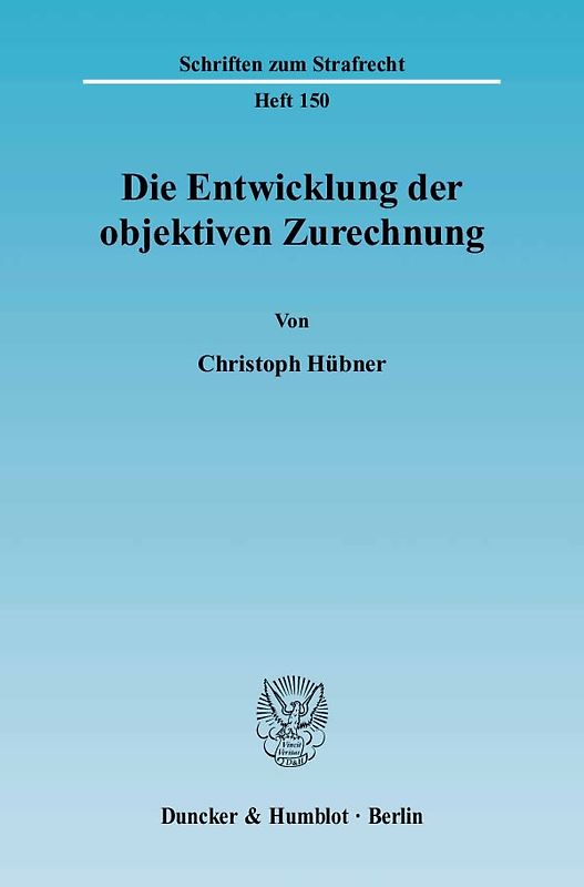 Die Entwicklung der objektiven Zurechnung.