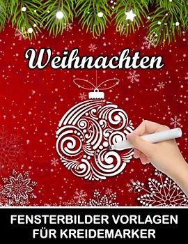Weihnachten Fensterbilder Vorlagen für Kreidemarker: Fenstervorlagen mit Weihnachtliche, Advent und Winter Motive - Window Color Vorlagen für Kinder ... (Fensterbilder für Kreidemarker, Band 3)