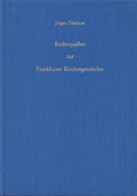 Rechtsquellen zur Frankfurter Kirchengeschichte