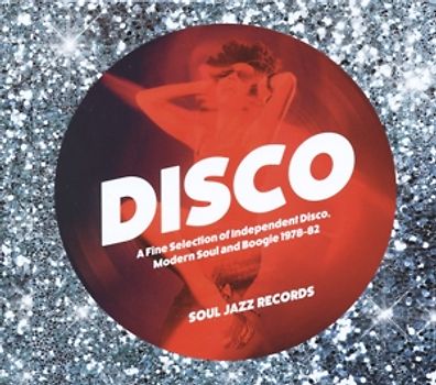 Soul Jazz Records Presents - DISCO: A Fine Selection of Independent Disco, Modern Soul and Boogie 1978-82