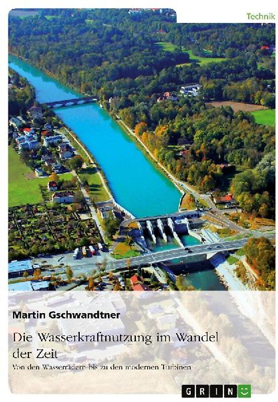 Die Wasserkraftnutzung im Wandel der Zeit