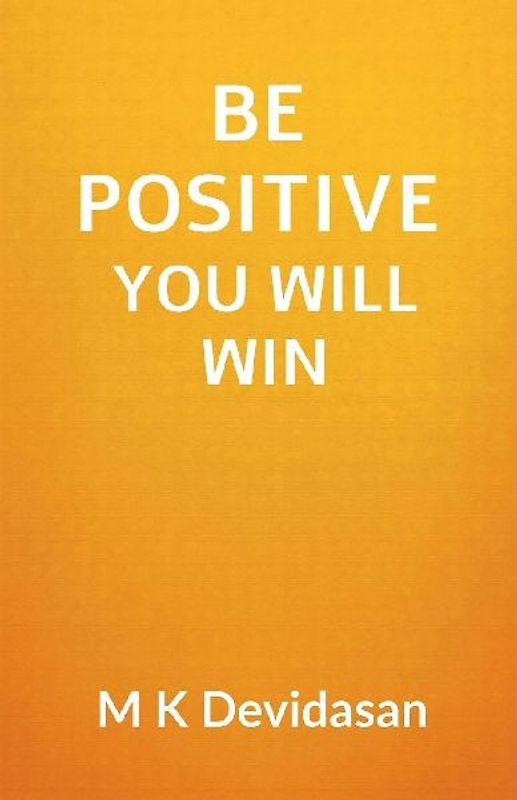 Be Positive You Will Win
