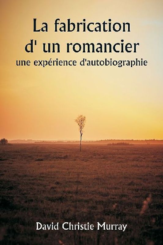 La fabrication d' un romancier,  une expérience d'autobiographie