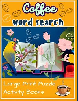 Coffee Word Search Book: Indulge in Coffee Word Search Fun, Large Print Puzzle Activity Books with Solutions