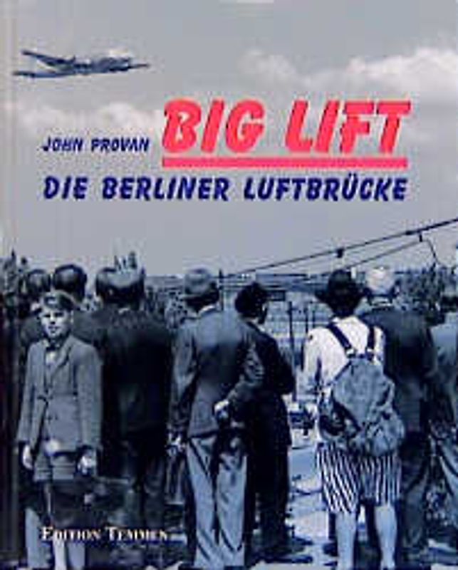 Big Lift. Die Berliner Luftbrücke - 26. Juni bis 30. September 1949