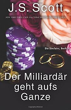 Der Milliardär geht aufs Ganze: Die Sinclairs (Buch 5)
