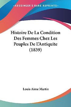 Histoire De La Condition Des Femmes Chez Les Peuples De L'Antiquite (1839)