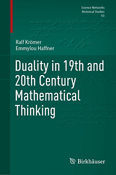 Duality in 19th and 20th Century Mathematical Thinking