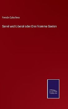 Servil und Liberal oder Drei fromme Seelen