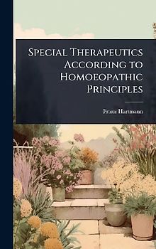 Special Therapeutics According to Homoeopathic Principles