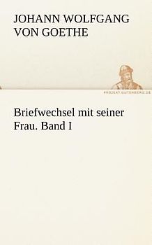 Briefwechsel mit seiner Frau. Band I
