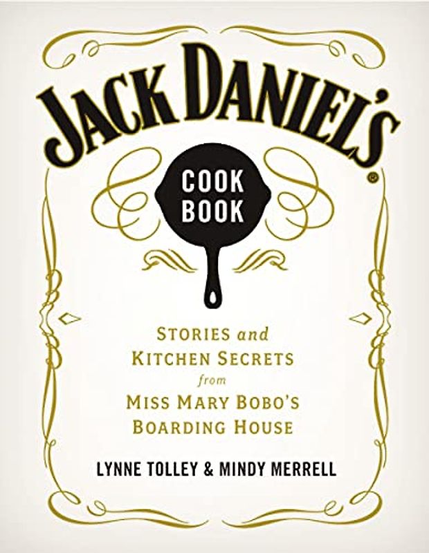 Jack Daniel's Cookbook: Stories and Kitchen Secrets from Miss Mary Bobo's Boarding House