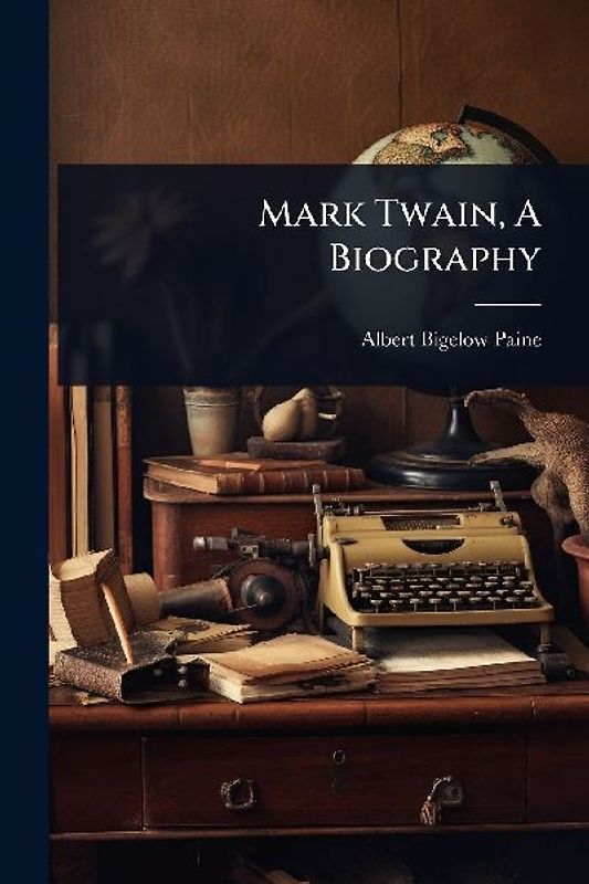 Mark Twain, A Biography