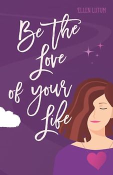 Be the love of your life: step by step to yourself