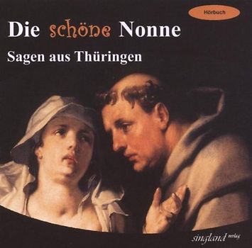 Die schöne Nonne, Sagen aus Thüringen, Hörbuch