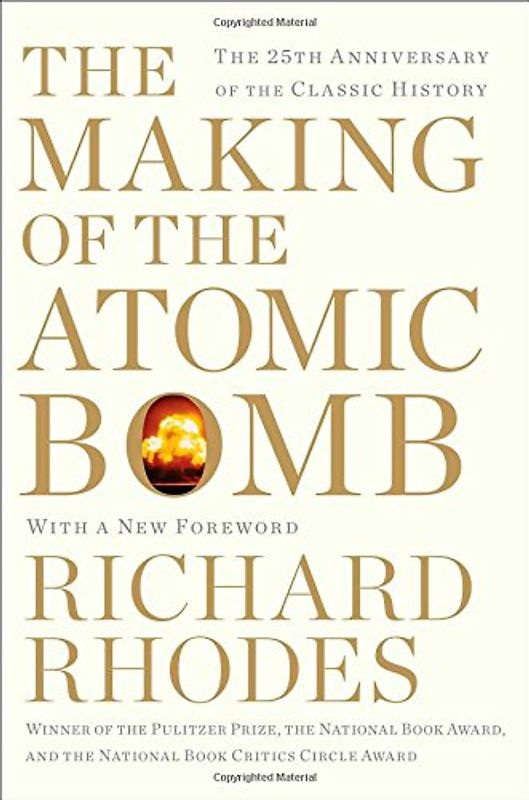 The Making of the Atomic Bomb: 25th Anniversary Edition - Rhodes, Richard