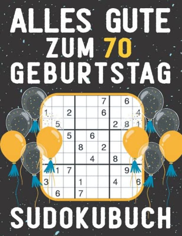 70 Geburtstag Geschenk | Alles Gute zum 70. Geburtstag - Sudoku: 150 Rätsel von leicht bis schwer Mit Lösungen | Kleines Rätselbuch zum Verschenken | ... | Geschenke zum 70. geburtstag für Frau Mann