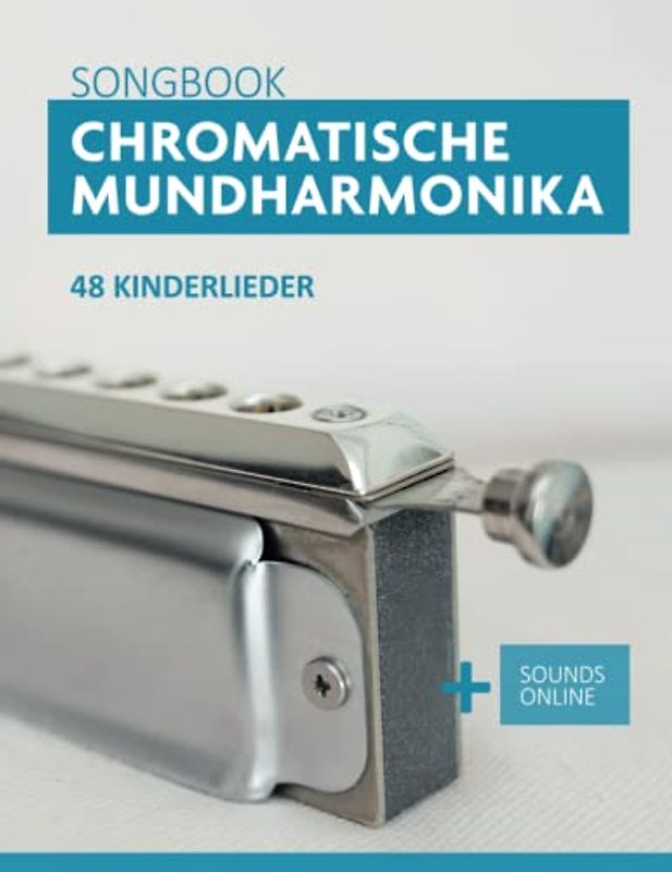 Chromatische Mundharmonika Songbook - 48 Kinderlieder: + Sounds online (Liederbücher für die chromatische Mundharmonika)