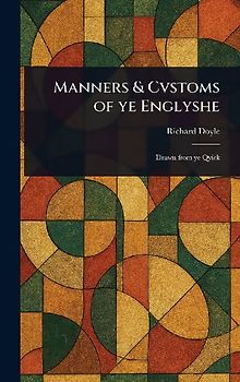 Manners & Cvstoms of Ye Englyshe