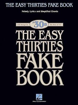 The Easy Thirties Fake Book: 100 Songs in 30s the Key of C