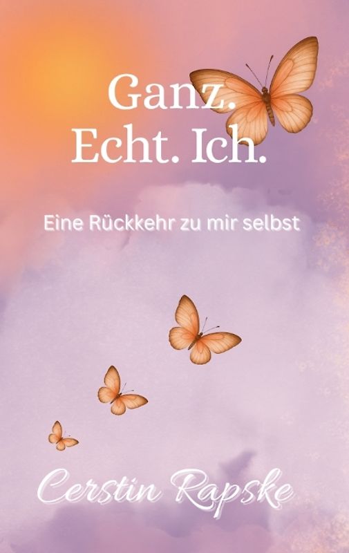 Ganz. Echt. Ich. Eine Rückkehr zu mir selbst