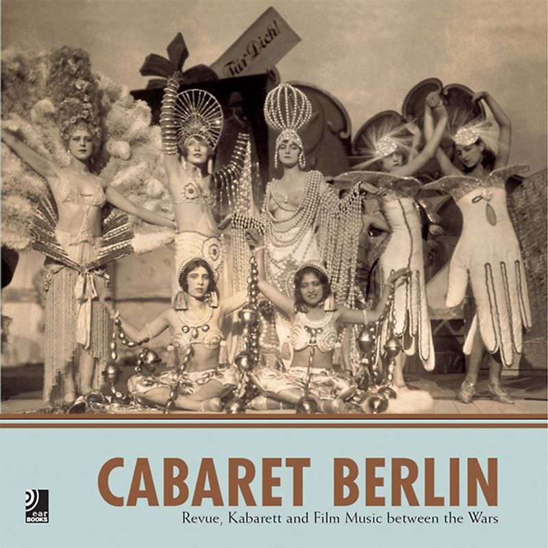 Cabaret Berlin - Revue, Kabarett and Film Music between the Wars