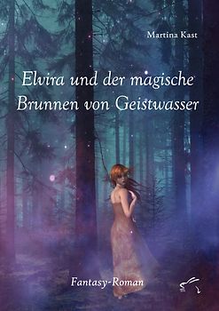 Elvira und der magische Brunnen von Geistwasser