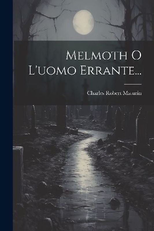 Melmoth O L'uomo Errante...