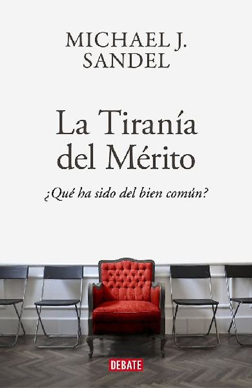 La tiranía del mérito : ¿qué ha sido del bien común?