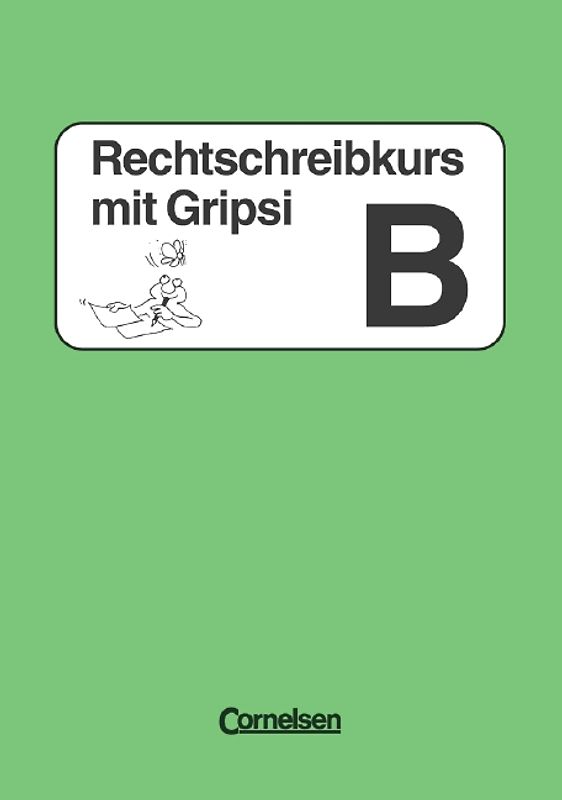 Rechtschreibkurs mit Gripsi. Ausgabe A-C / Arbeitsheft B