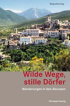 Wilde Wege, stille Dörfer. Wanderungen in den Abruzzen