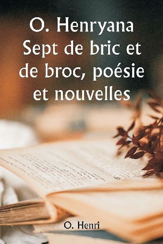 O. Henryana  Seven Odds and Ends, Poetry and Short Stories