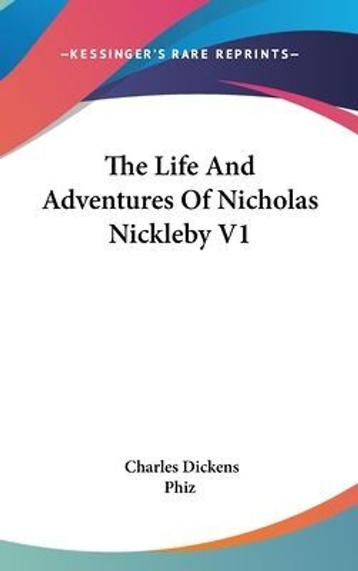 The Life And Adventures Of Nicholas Nickleby V1