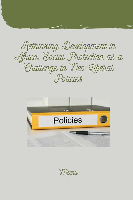 Rethinking Development in Africa: Social Protection as a Challenge to Neo-Liberal Policies