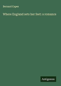 Where England sets her feet: a romance
