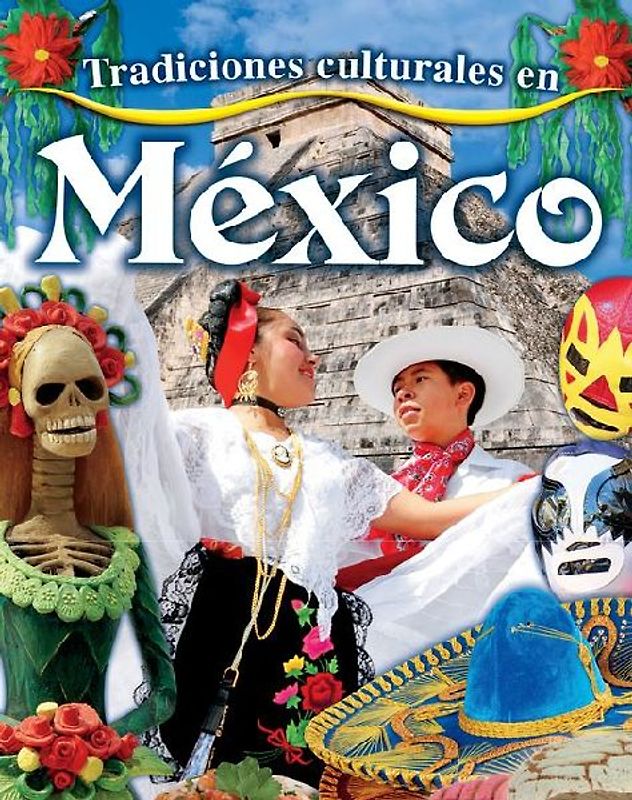Tradiciones Culturales En México (Cultural Traditions in Mexico)