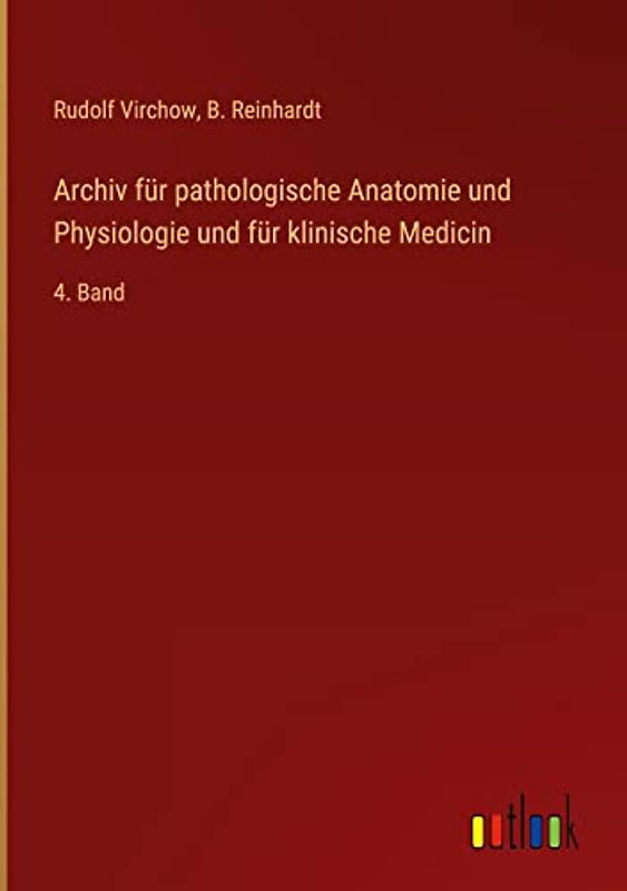 Archiv für pathologische Anatomie und Physiologie und für klinische Medicin: 4. Band