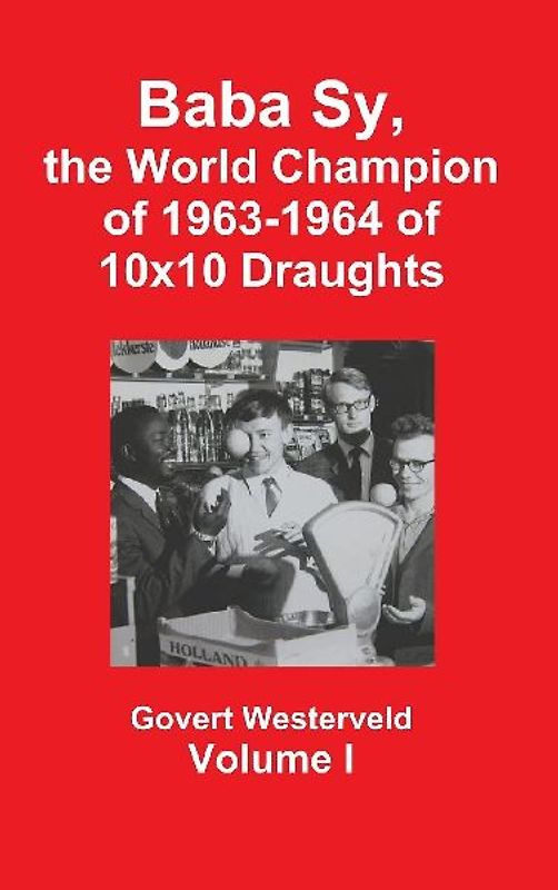 Baba Sy, the World Champion of 1963-1964 of 10x10 Draughts -   Volume I