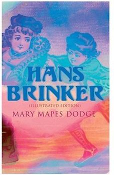 Hans Brinker (Illustrated Edition)