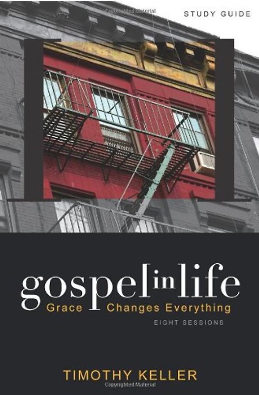 Gospel in Life: Grace Changes Everything - Keller, Timothy