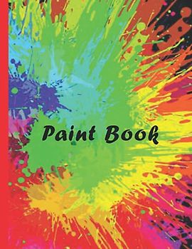 Paint book for kids: notebook for drawing 110 Pages, 8.5" x 11" Large WHITE pages