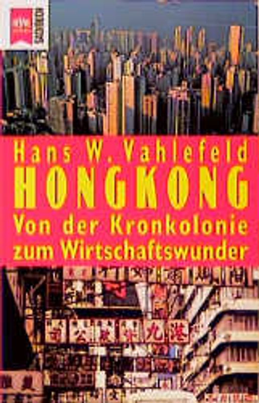 Hongkong. Von der Kronkolonie zum chinesischen Wirtschaftswunder