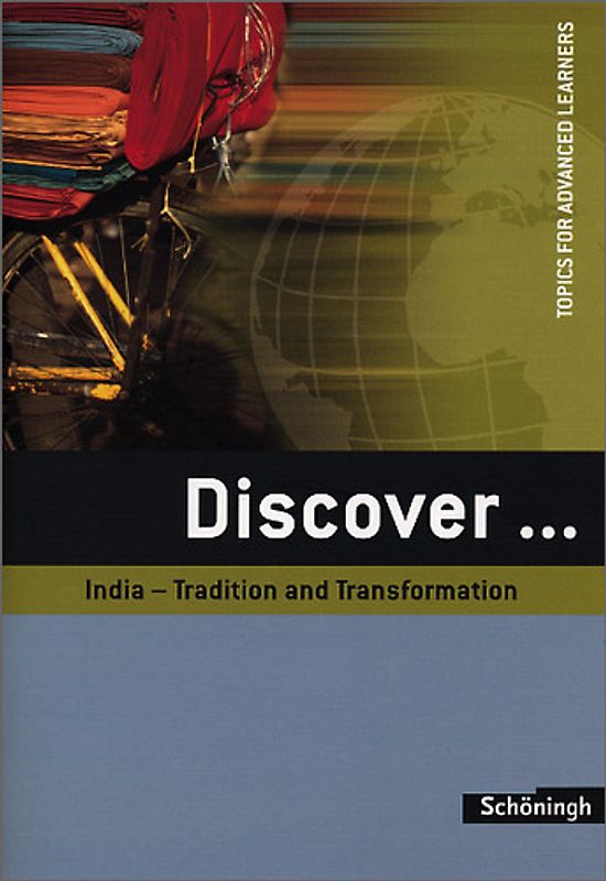 Discover ... / Discover. Topics for Advanced Learners / India - Tradition and Transformation: Schülerheft