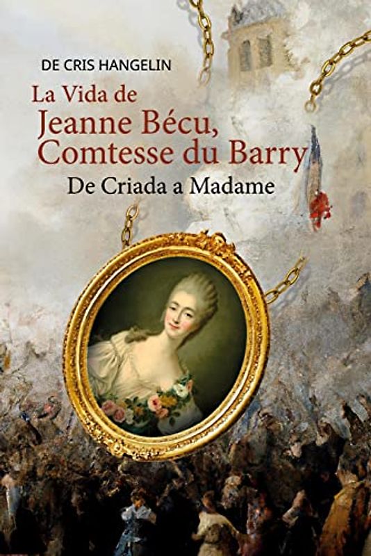 La Vida de Jeanne Bécu, Comtesse du Barry De Criada a Madame: Spanisch-Deutsch Stufe B1