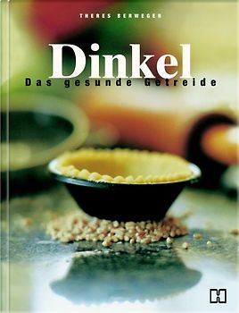 Dinkel - das gesunde Getreide