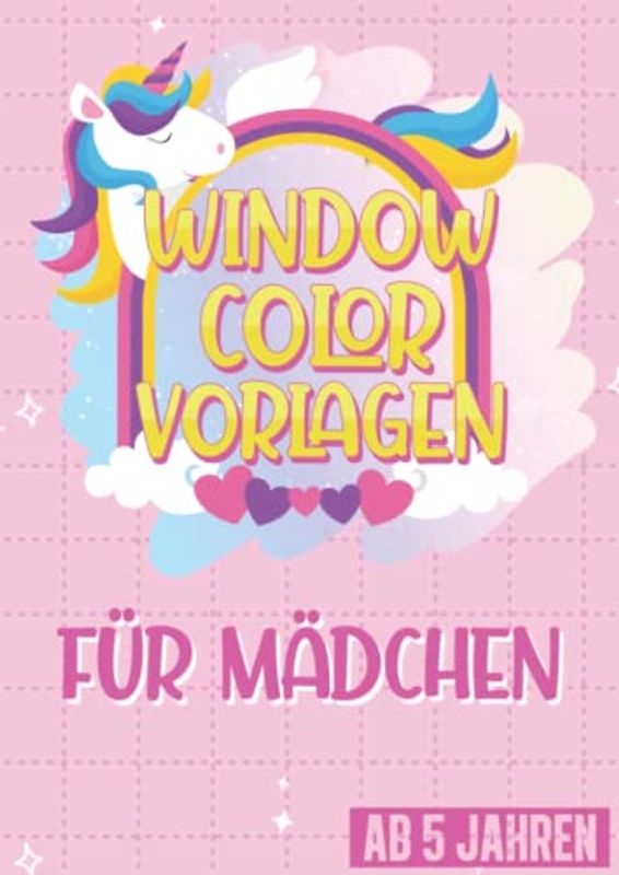Window Color Vorlagen Kinder XXL A4 - Für kreative Mädchen: Über 60 liebevoll gestaltete und abwechslungsreiche Motive für Kinder und Erwachsene. Mit ... Tierbabys, Meerjungfrau, Katzen & Einhorn