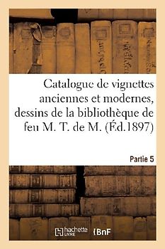 Catalogue de vignettes anciennes et modernes, dessins originaux, portraits