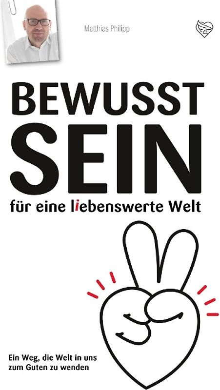 Bewusst Sein für eine liebenswerte Welt