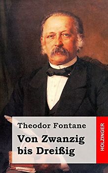 Von Zwanzig bis Dreißig - Fontane, Theodor
